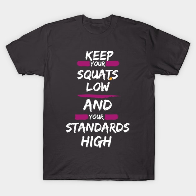 SQUAT LOW WITH HIGH STANDARDS T-Shirt by Nicki Tee's Shop